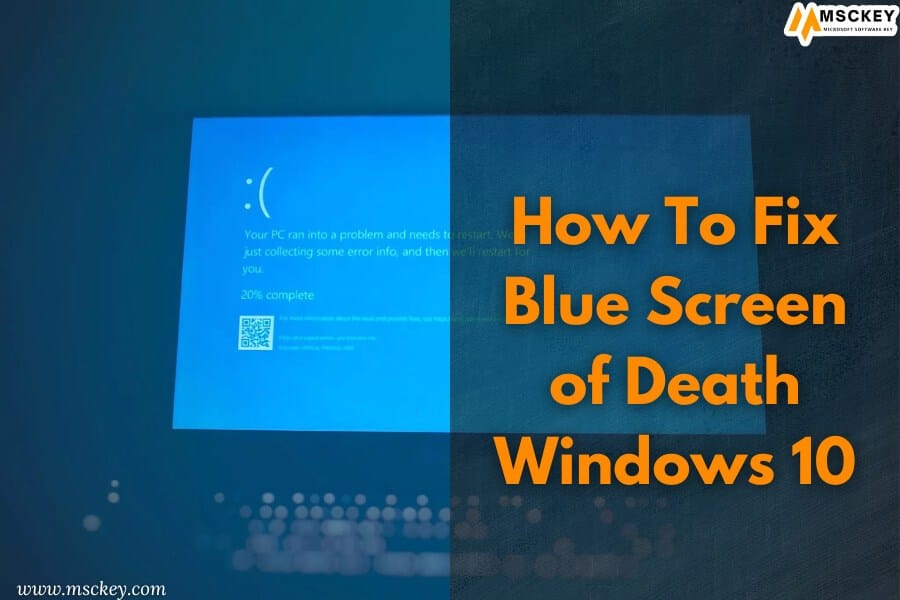 How To Fix Blue Screen of Death Windows 10– Msckey