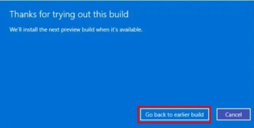 click Go back to the earlier build