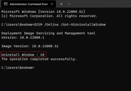 use command: DISM /Online /Get-OSUninstallWindow