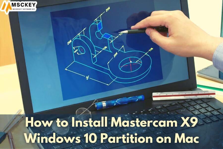 How to Install Mastercam X9 Windows 10 partition on Mac