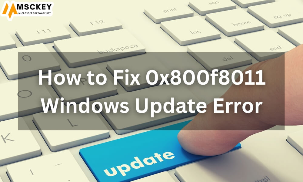 How to Fix 0x800f8011 Windows Update Error