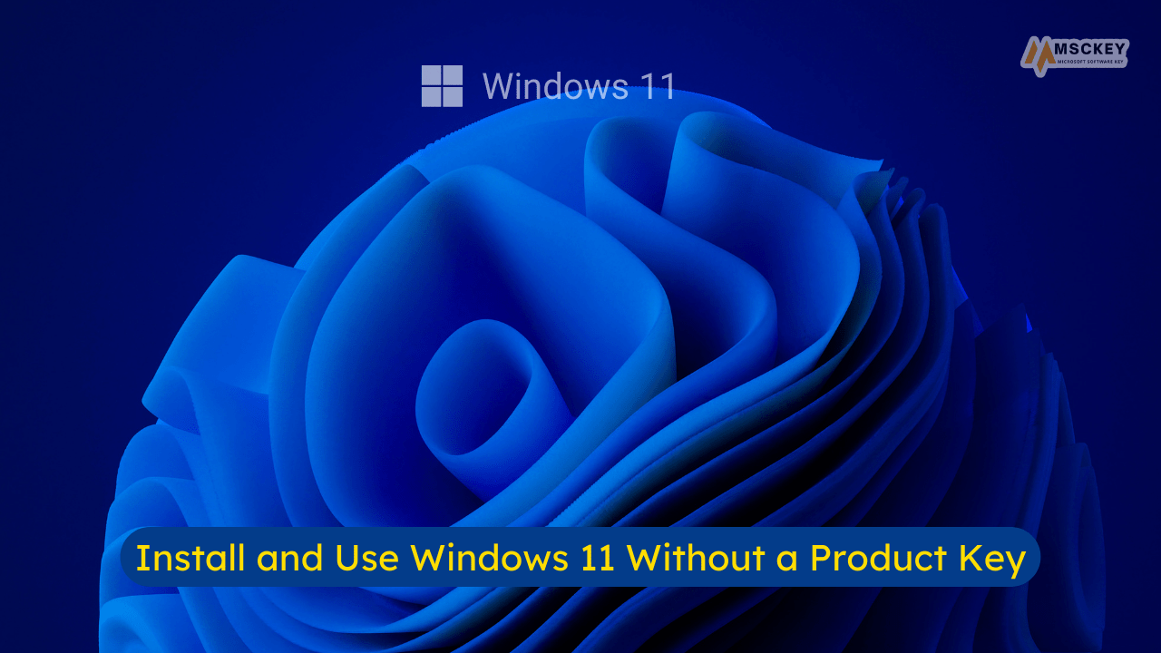 How to install windows 11 without product key
