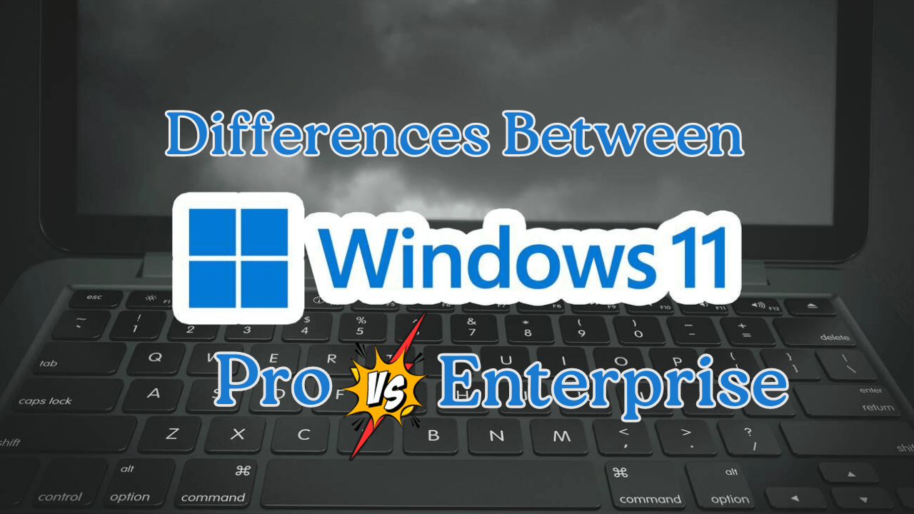 Windows 11 Pro vs Enterprise