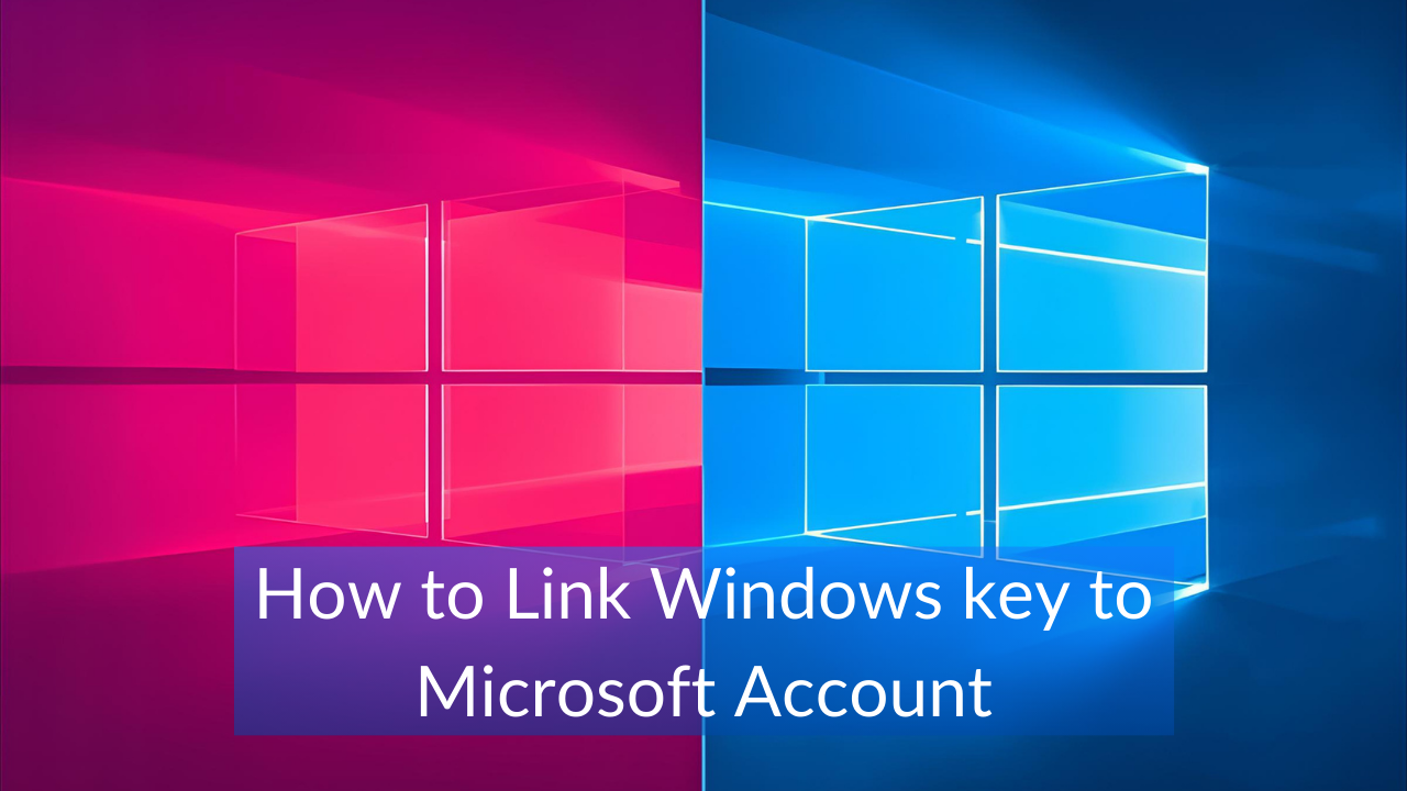 How to Link Windows key to Microsoft Account 1 How to Link Windows Key to Microsoft Account