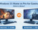 Windows 11 Home vs Pro for gaming