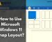 How to Use Microsoft Windows 11 Snap Layout